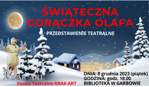 Zaproszenie na przedstawienie teatralne dla dzieci zatytułowane"Świąteczna gorączka Olafa". Na zdjęciu postać Olafa w zimowym pejzażu.