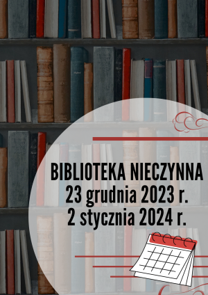 Na zdjęciu informacja, że biblioteka bedzie nieczynna 23 grudnia 2023 r. oraz 2 stycznia 2024 r. zamieszczona na tle książek.