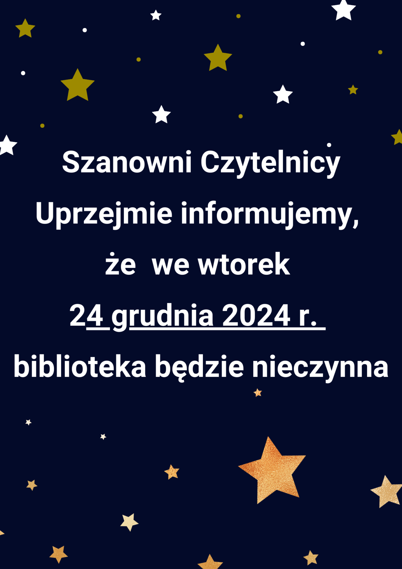 Informacja: Szanowni Czytelnicy Uprzejmie informujemy, że we wtorek 24 grudnia 2024 r. biblioteka będzie nieczynna, na tle gwiazdek.