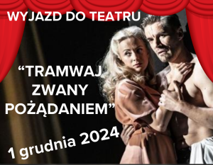 Kobieta i mężczyzna w objęciach oraz informacje o wyjeździe do teatru na spektakl "Tramwaj zwany pożądaniem".