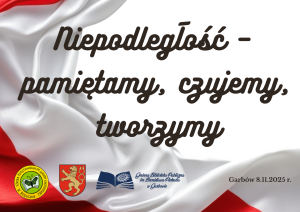 plakat: Niepodległość - pamiętamy, czujemy, tworzymy